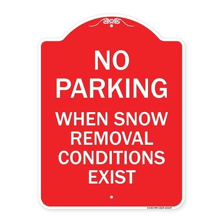 Signmission No Parking When Snow Removal Conditions Exist, Red & White Alum Sign, 24" L, 18" H, RW-1824-23639 A-DES-RW-1824-23639